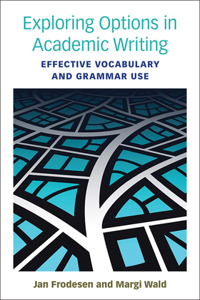 Exploring Options in Academic Writing: Effective Vocabulary and Grammar Use