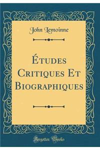 ï¿½tudes Critiques Et Biographiques (Classic Reprint)