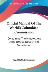 Official Manual Of The World's Columbian Commission