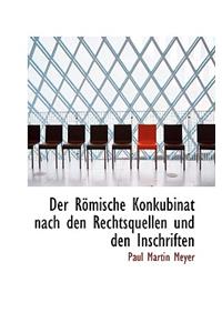 Der Romische Konkubinat Nach Den Rechtsquellen Und Den Inschriften