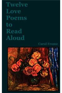 Twelve Love Poems to Read Aloud