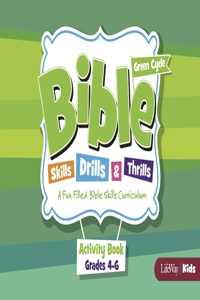 Bible Skills, Drills, & Thrills: Green Cycle - Grades 4-6 Activity Book