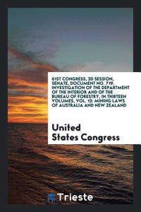 61st Congress, 3D Session, Senate, Document No. 719. Investigation of the Department of the Interior and of the Bureau of Forestry, in Thirteen Volumes, Vol. 13