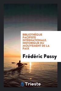 Bibliotheque Pacifiste Internationale. Historique Du Mouvement de la Paix