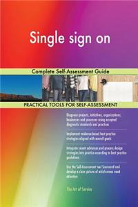 Single sign on Complete Self-Assessment Guide