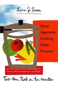 Great Vegetarian Cooking Under Pressure