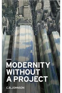Modernity Without a Project