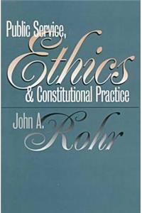 Public Service, Ethics, and Constitutional Practice
