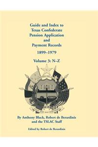 Guide and Index to Texas Confederate Pension Application and Payment Records, 1899-1979, Volume 3, N-Z