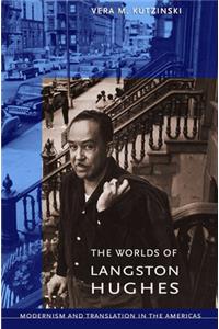 Worlds of Langston Hughes: Modernism and Translation in the Americas