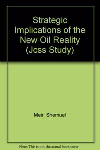 Strategic Implications of the New Oil Reality