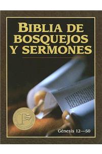 Biblia de Bosquejos Y Sermones: Génesis 12-50
