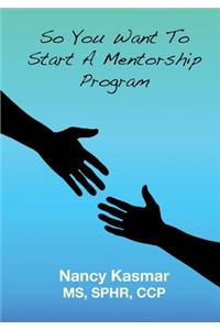 So You Want to Start a Mentorship Program