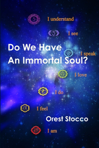 Do We Have An Immortal Soul?