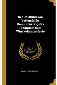 Der Goldfund von Vettersfelde, Dreiundvierzigstes Programm zum Winckelmannsfeste