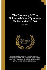 The Discovery Of The Solomon Islands By Alvaro De Mendaña In 1568; Volume 2