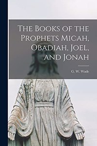 Books of the Prophets Micah, Obadiah, Joel, and Jonah