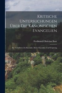 Kritische Untersuchungen Über Die Kanonischen Evangelien