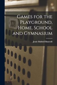 Games for the Playground, Home, School and Gymnasium