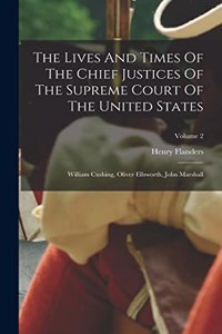 Lives And Times Of The Chief Justices Of The Supreme Court Of The United States