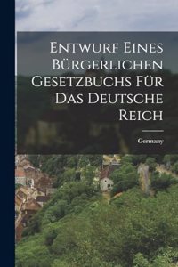 Entwurf eines Bürgerlichen Gesetzbuchs für das Deutsche Reich