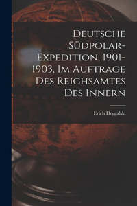 Deutsche Südpolar-Expedition, 1901-1903, im Auftrage des Reichsamtes des Innern