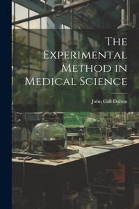 The Experimental Method in Medical Science