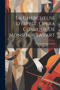 Chercheuse D'esprit, Opera Comique De Monsieur Favart