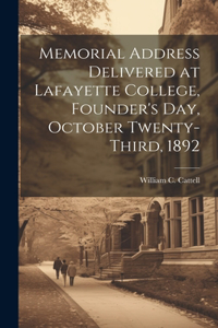Memorial Address Delivered at Lafayette College, Founder's Day, October Twenty-third, 1892