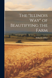 "Illinois way" of Beautifying the Farm