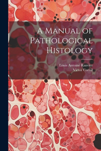 Manual of Pathological Histology