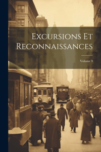 Excursions Et Reconnaissances; Volume 9