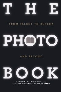 The Photobook: From Talbot to Ruscha and Beyond