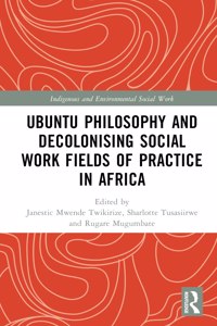 Ubuntu Philosophy and Decolonising Social Work Fields of Practice in Africa