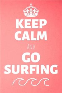 Keep Calm And Go Surfing
