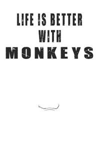 Life Is Better With Monkeys