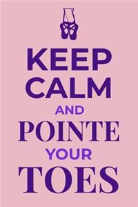 Keep Calm and Pointe Your Toes
