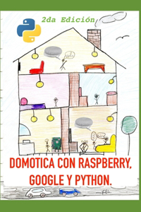 Domótica con Raspberry, Google y Python (2da Edición)