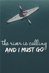 The River Is Calling And I Must Go