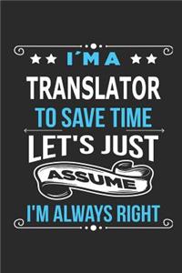 I`m a translator To save time let´s just assume I´m always right