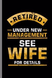 Retired Under new Management see Wife for Details