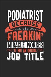 Podiatrist Because Freakin' Miracle Worker Is Not an Official Job Title