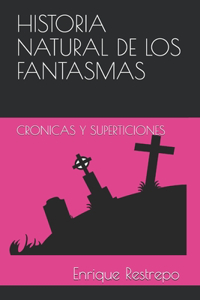 Historia Natural de Los Fantasmas