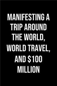 Manifesting A Trip Around The World World Travel And 100 Million