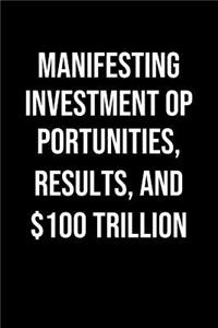 Manifesting Investment Opportunities Results And 100 Trillion