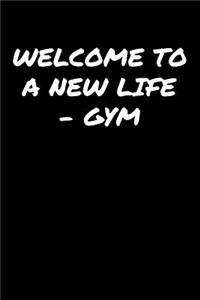 Welcome To A New LifeGym