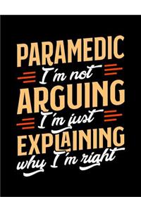 Paramedic I'm Not Arguing I'm Just Explaining Why I'm Right