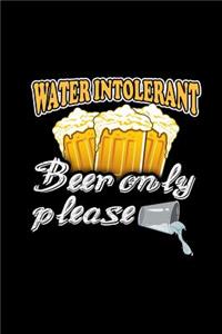 Water Intolerant Beer Only Please