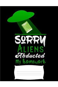 sorry Aliens abducted my homework: funny UFO first day of school Funny college ruled notebook paper for Back to school / composition book notebook, Journal Comp Book