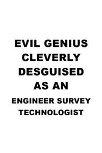 Evil Genius Cleverly Desguised As An Engineer Survey Technologist